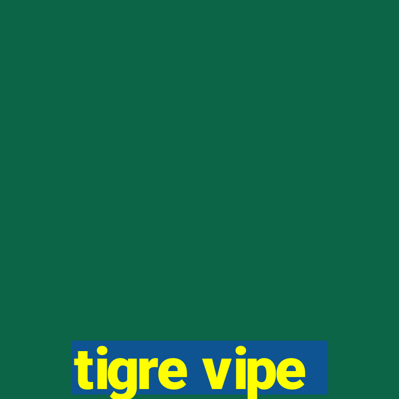 tigre vipe